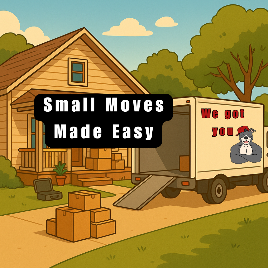 A We Got You moving truck at a house with boxes ready to load. Caption reads Small Moves Made Easy.